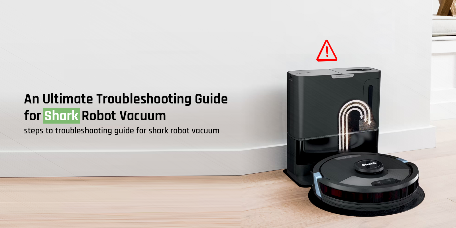 Shark Robot Vacuum Troubleshooting An Ultimate Guide