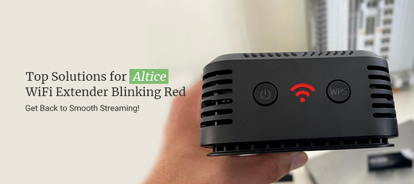 Altice WiFi Extender Blinking Red. How to Fix it