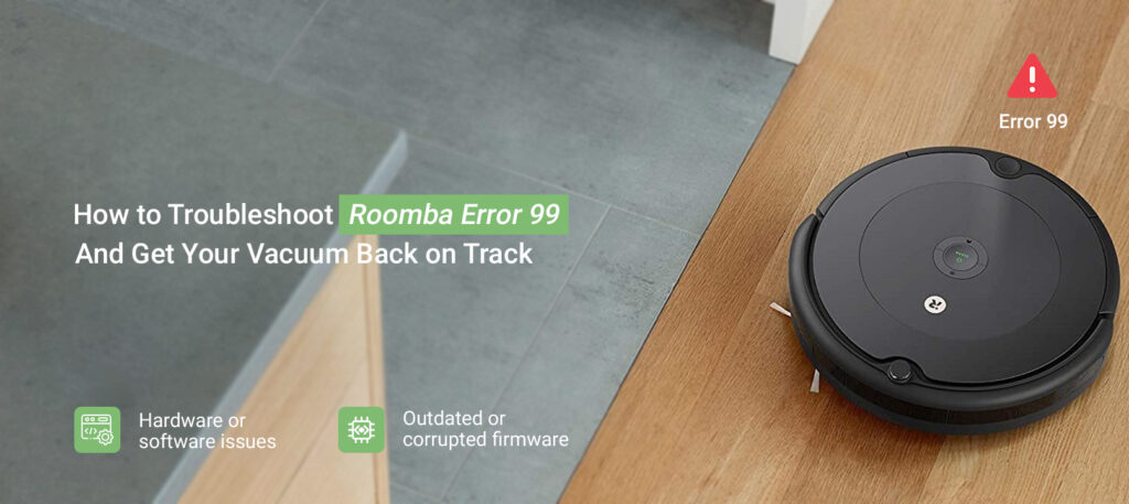 Roomba Error 99 Causes and Fix