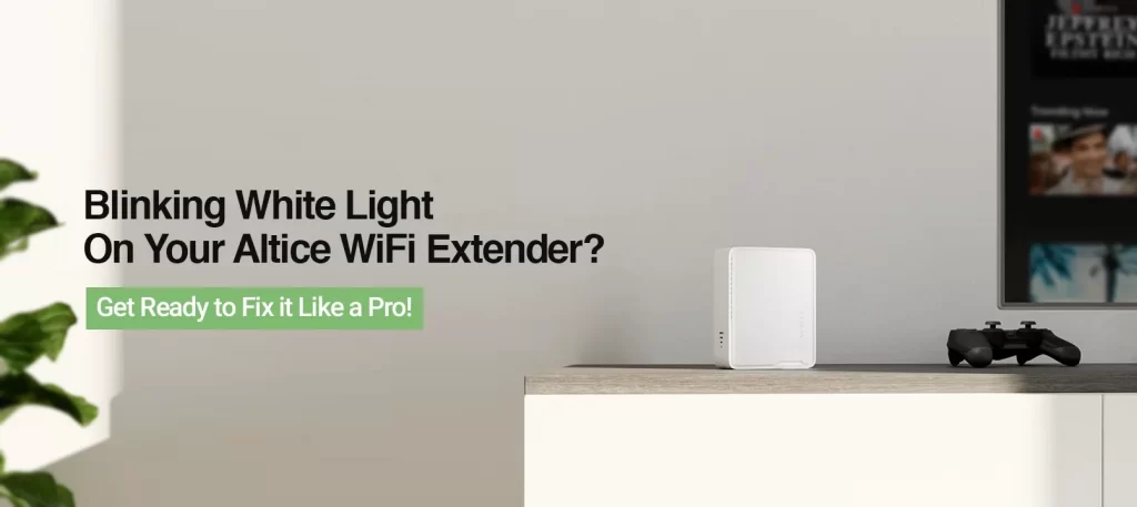 Altice WiFi Extender Blinking White